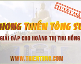 Phong Thiền Tông Sư – Tuyệt Mật – Giải Đáp Cho Hoàng Thị Thu Hồng