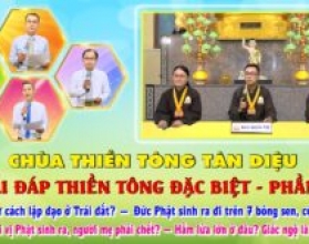 Giải đáp Đặc biệt 2024 – Phần 9: Ai đủ tư cách lập đạo ở Trái đất? Giác ngộ là giác cái gì?