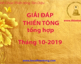 Giải Đáp Thiền tông tháng 10-2019