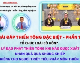 Giải đáp Thiền tông 2025 - Phần 15:  Tổ chức loài CÔ HỒN - Giáo lý đạo Phật khi nào xuất bản