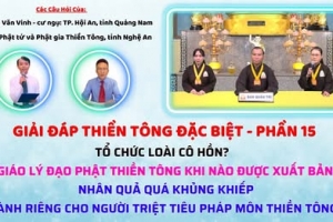 Giải đáp Thiền tông 2025 - Phần 15:  Tổ chức loài CÔ HỒN - Giáo lý đạo Phật khi nào xuất bản