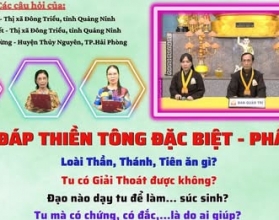 Giải đáp Thiền tông 2025 - Phần 16: Thần, Thánh Tiên ăn gì? Đạo dạy Tu để làm súc sinh?
