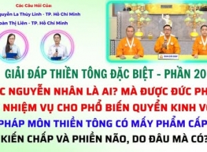 Giải Đáp Thiền Tông 2025 - Phần 20: Bác Nguyễn Nhân là ai? Phiền não do đâu mà có?