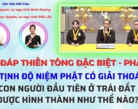 Giải đáp Thiền tông  2025  Phần 17:  Tu Tịnh độ có giải thoát không? Con người đầu tiên