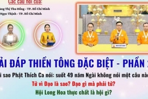 Giải đáp Thiền tông 2026 - Đặc biệt Phần 25 - Suốt 49 năm Phật không nói? Hội Long Hoa là hội gì? Tử vì đạo?